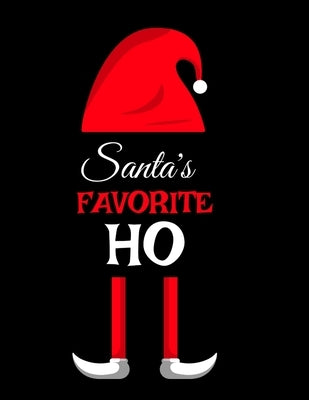 Santa's Favorite Ho: Ho Ho Ho Holiday Notebook To Write In Funny Holiday Santa Jokes, Quotes, Memories & Stories With Blank Lines, Ruled, 8 by Spice, Sugar