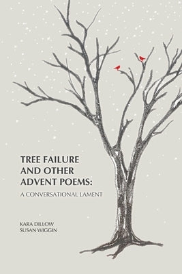 Tree Failure and Other Advent Poems: A Conversational Lament by Wiggin, Susan Ruth