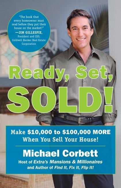 Ready, Set, Sold!: The Insider Secrets to Sell Your House Fast--for Top Dollar! by Corbett, Michael