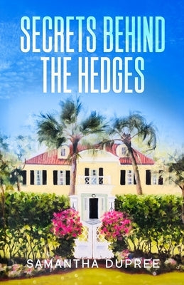 Secrets Behind the Hedges by Dupree, Samantha