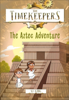 The Timekeepers: The Aztec Adventure by King, SJ