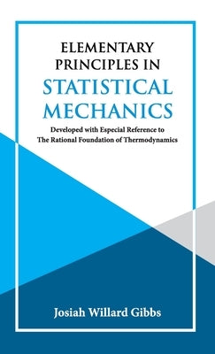 Elementary Principles in Statistical Mechanics by Gibbs, J. Willard