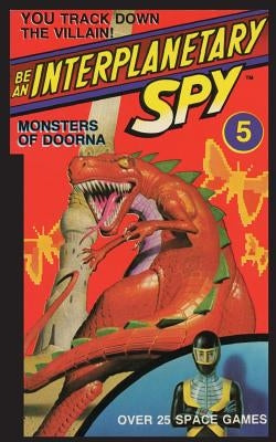 Be An Interplanetary Spy: Monster of Doorna by McEvoy, Seth