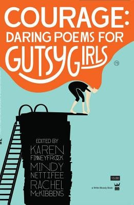 Courage: Daring Poems for Gutsy Girls by Finneyfrock, Karen