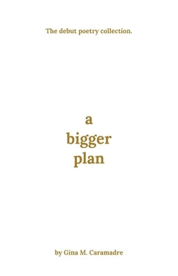 A Bigger Plan by Caramadre, Gina M.