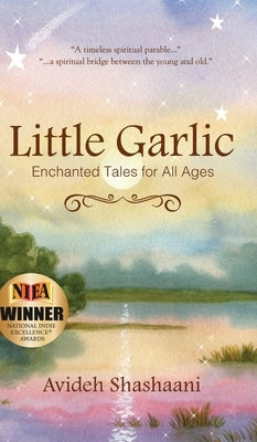 Little Garlic: Enchanted Tales for All Ages by Shashaani, Avideh