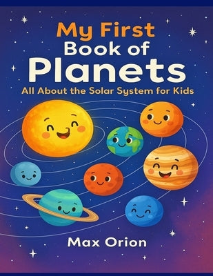 My First Book of Planets: All About the Solar System for Kids by Orion, Max