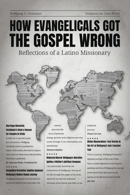 How Evangelicals Got the Gospel Wrong: Reflections of a Latino Missionary by Fern&#195;&#161;ndez, Wolfgang D.