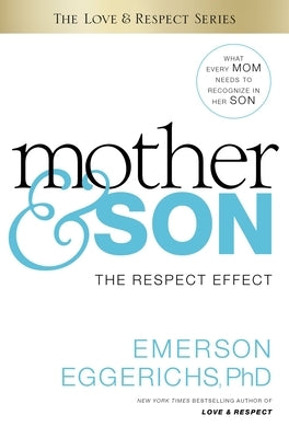 Mother & Son: The Respect Effect by Eggerichs, Emerson