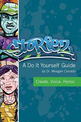 Storiez A Do It Yourself Guide by Corrado, Meagan