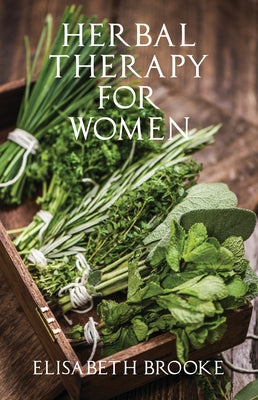 Herbal Therapy for Women by Brooke, Elisabeth