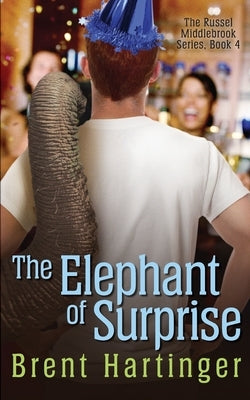 The Elephant of Surprise by Hartinger, Brent