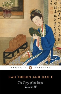 The Story of the Stone, Volume IV: The Debt of Tears, Chapters 81-98 by Cao Xueqin