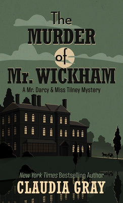 The Murder of Mr. Wickham by Gray, Claudia