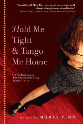 Hold Me Tight and Tango Me Home by Finn, Maria