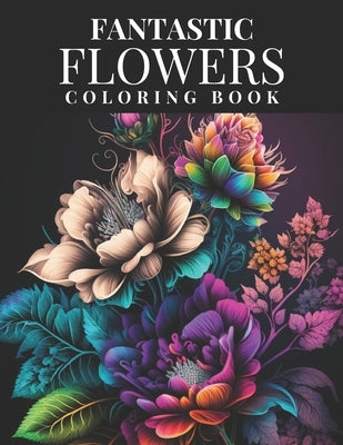 Fantastic Flowers Coloring Book: Featuring 45 Beautiful Flower Designs for Teens and Adults by Publishing, Hope Street