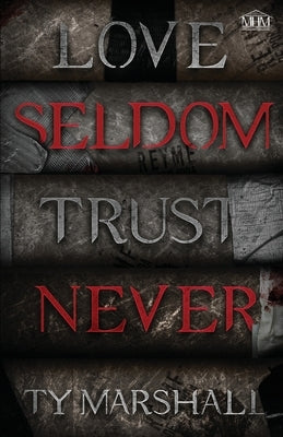 Love Seldom. Trust Never by Marshall, Ty