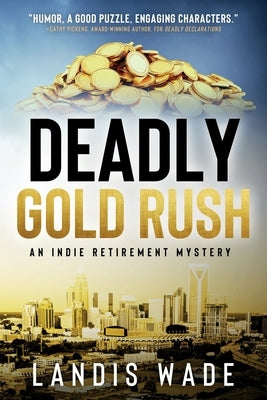 Deadly Gold Rush: An Indie Retirement Mystery by Wade, Landis