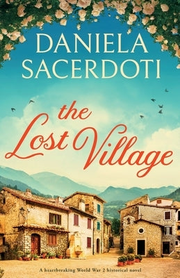 The Lost Village: A heartbreaking World War 2 historical novel by Sacerdoti, Daniela