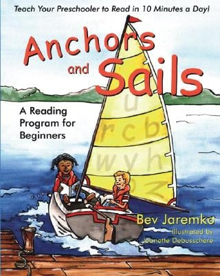 Anchors and Sails: A Reading Program for Beginners by Jaremko, Bev