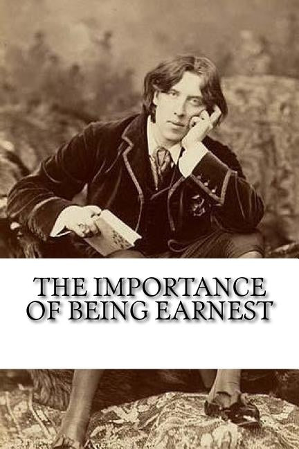 The Importance of Being Earnest by Wilde, Oscar