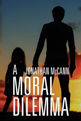 A Moral Dilemma by McCann, Jonathan