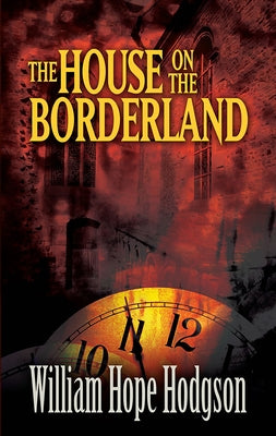 The House on the Borderland by Hodgson, William Hope