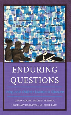 Enduring Questions: Using Jewish Children's Literature in Classrooms by Bloome, David