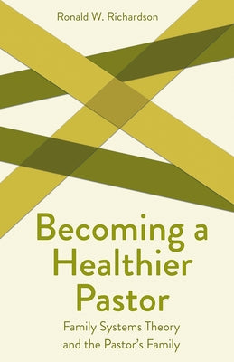 Becoming a Healthier Pastor by Richardson, Ronald W.