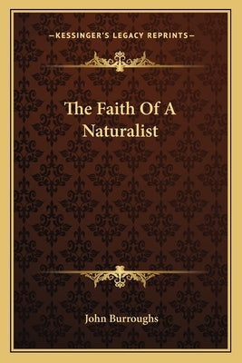 The Faith Of A Naturalist by Burroughs, John