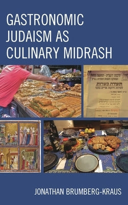 Gastronomic Judaism as Culinary Midrash by Brumberg-Kraus, Jonathan D.