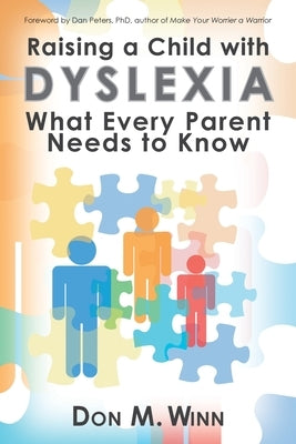 Raising a Child with Dyslexia: What Every Parent Needs to Know by Winn, Don M.