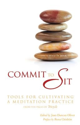 Commit to Sit: Tools for Cultivating a Meditation Practice by Oliver, Joan Duncan