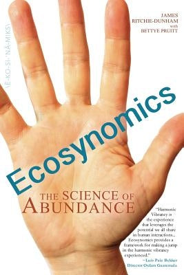 Ecosynomics: The Science of Abundance by Ritchie-Dunham, James L.