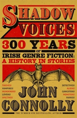 Shadow Voices: 300 Years of Irish Genre Fiction: A History in Stories by Connolly, John