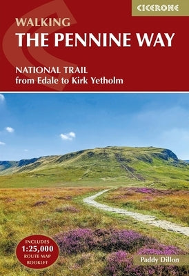 Walking the Pennine Way: National Trail - From Edale to Kirk Yetholm by Dillon, Paddy