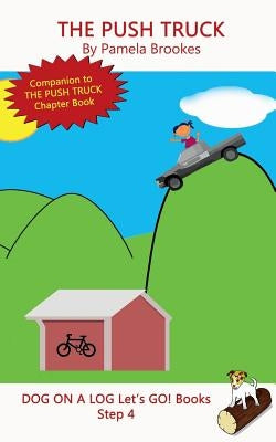 The Push Truck: Sound-Out Phonics Books Help Developing Readers, including Students with Dyslexia, Learn to Read (Step 4 in a Systemat by Brookes, Pamela