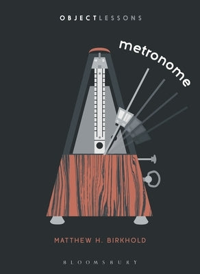 Metronome by Birkhold, Matthew H.