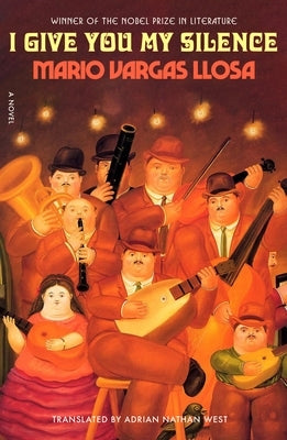 I Give You My Silence by Llosa, Mario Vargas