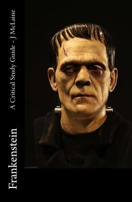 Frankenstein - A Critical Study Guide by McLaine, J.