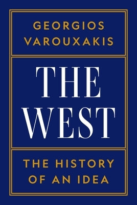 The West: The History of an Idea by Varouxakis, Georgios
