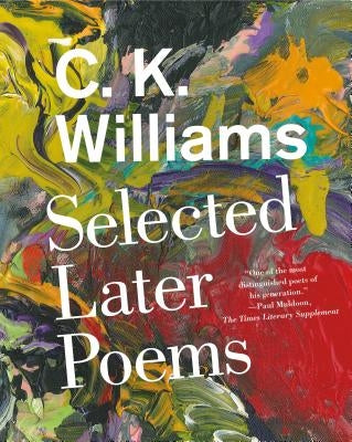 Selected Later Poems by Williams, C. K.