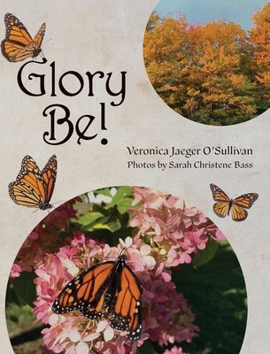 Glory Be! by O'Sullivan, Veronica Jaeger