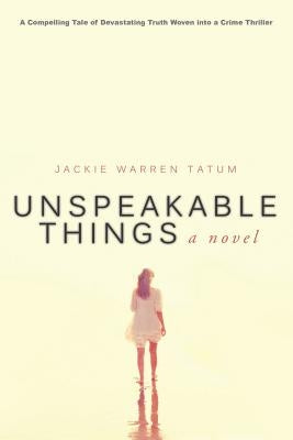 Unspeakable Things by Tatum, Jackie Warren