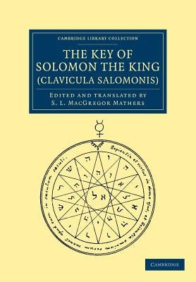 The Key of Solomon the King (Clavicula Salomonis) by Mathers, S. L. MacGregor