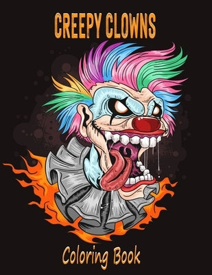 Creepy Clowns Coloring Book: Evil Clown Illustrations For Adults and Teens by Dee, Alex