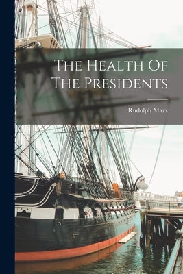 The Health Of The Presidents by Marx, Rudolph