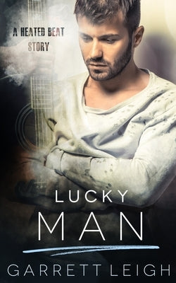 Lucky Man: A Heated Beat Story by Leigh, Garrett