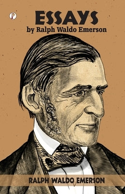 Essays by Ralph Waldo Emerson by Emerson, Ralph Waldo