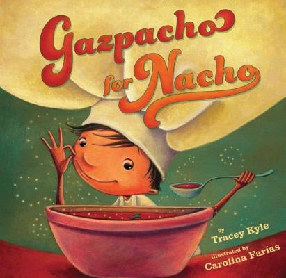 Gazpacho for Nacho by Kyle, Tracey